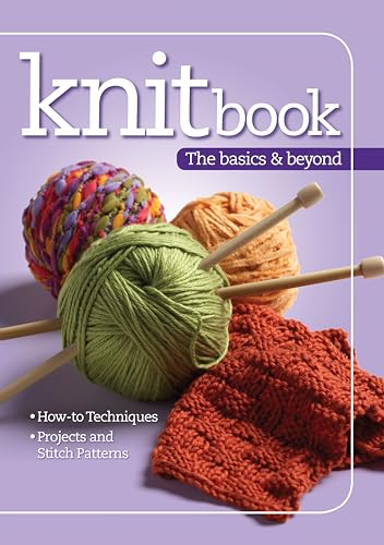 Stock image for Knitbook: The Basics & Beyond (Landauer) Easy-to-Follow Reference Guide to Knitting with 100 Pages of How-To Instructions, Over 100 Photos, 3 Beginner-to-Intermediate Projects, and 24 Stitch Patterns for sale by Orion Tech