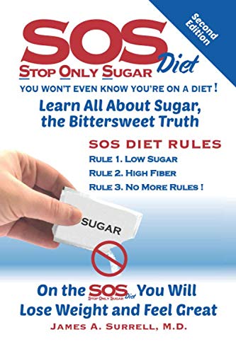 

SOS (Stop Only Sugar) Diet, 2nd Edition: Learn All About Sugar, the Bittersweet Truth