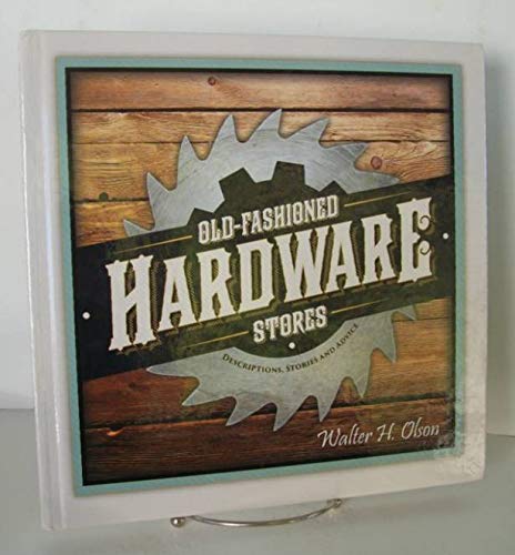 Imagen de archivo de Old-Fashioned Hardware Stores (Descriptions, Stories and Advice) a la venta por ThriftBooks-Dallas