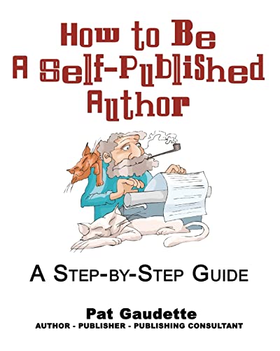 Beispielbild fr How to be a Self-Published Author: A Step-by-Step Guide zum Verkauf von THE SAINT BOOKSTORE