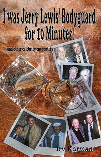 Stock image for I was Jerry Lewis' Bodyguard for 10 Minutes!: and other celebrity encounters for sale by SecondSale