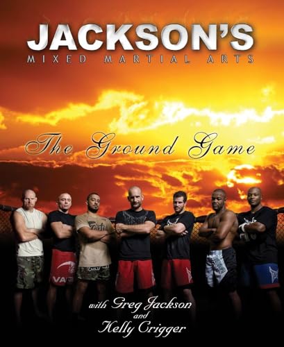 Imagen de archivo de Jacksons Mixed Martial Arts: The Ground Game a la venta por Goodwill Books