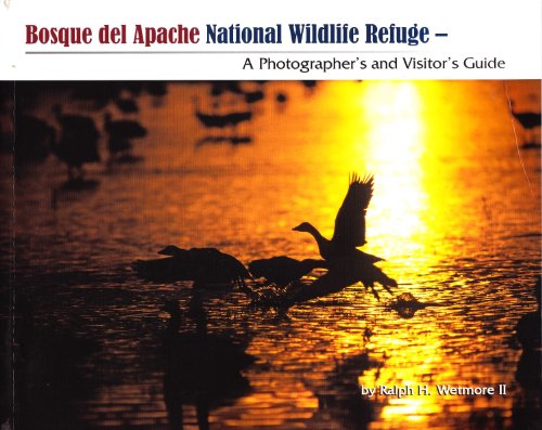 Beispielbild fr Bosque Del Apache National Wildlife Refuge- A Photographer's and Visitor's Guide zum Verkauf von -OnTimeBooks-