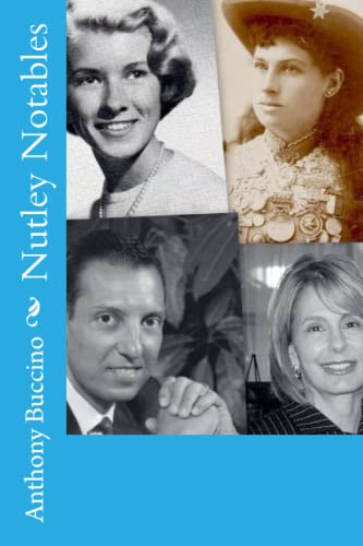 Imagen de archivo de Nutley Notables: The men and women who made a memorable impact on our home town, Nutley, New Jersey a la venta por Symbilbooks