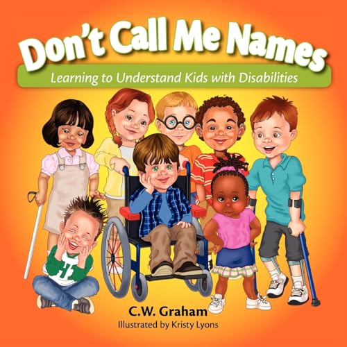 Stock image for Don't Call Me Names : Learning to Understand Kids with Disabilities for sale by Better World Books