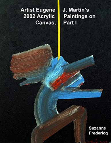 Stock image for Artist Eugene J. Martin's 2002 Acrylic Paintings on Canvas, Part 1 for sale by Chiron Media