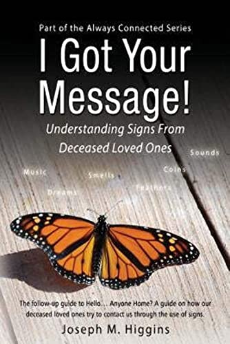 Stock image for I Got Your Message!: Understanding Signs From Deceased Loved Ones (Always Connected) (Volume 2) for sale by SecondSale