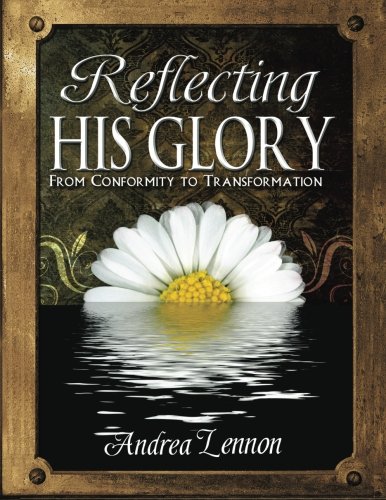 Stock image for Reflecting His Glory: From Conformity To Transformation for sale by BooksRun