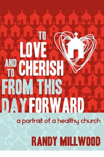 Stock image for To Love and To Cherish From This Day Forward.A Portrait of a Healthy Church for sale by Wonder Book