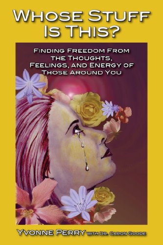 Stock image for Whose Stuff Is This?: Finding Freedom from the Negative Thoughts, Feelings, and Energy of Those Around You for sale by ThriftBooks-Atlanta