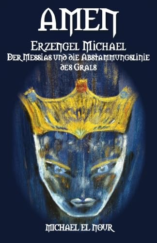 Beispielbild fr Amen: Erzengel Michael, der Messias and die Abstammungslinie des Grals zum Verkauf von Buchparadies Rahel-Medea Ruoss