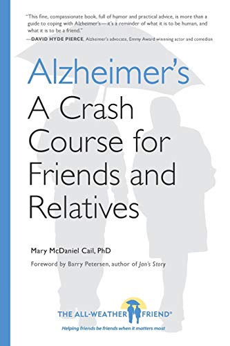 9780982575123: Alzheimer's: A Crash Course for Friends and Relatives (All-Weather Friend)
