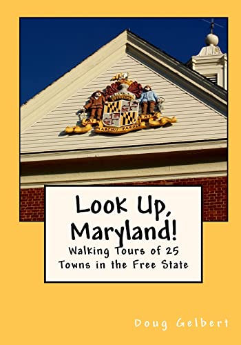 Look Up, Maryland!: Walking Tours of 25 Towns in the Free State - Gelbert, Doug