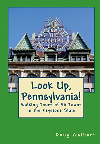Stock image for Look Up, Pennsylvania!:: Walking Tours of 50 Towns in the Keystone State (Look Up, America! Series) for sale by ZBK Books