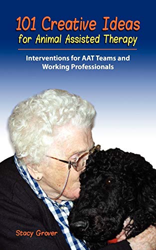 9780982575581: 101 Creative Ideas for Animal Assisted Therapy - Grover,  Stacy: 0982575580 - AbeBooks