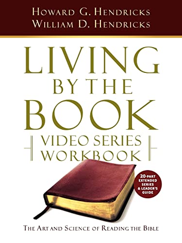 Living by the Book Video Series Workbook (20-part extended version) (9780982575611) by Hendricks, Howard G; Hendricks, William D