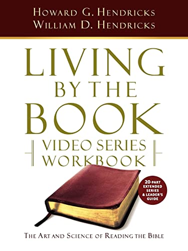 Living by the Book Video Series Workbook (20-Part Extended Version) - Hendricks, Howard G; Hendricks, William D