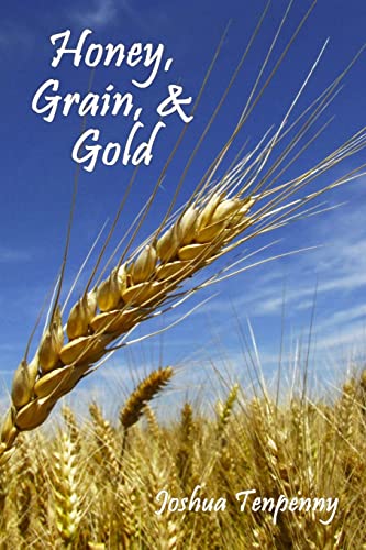 Honey, Grain, and Gold (9780982579824) by Tenpenny, Joshua