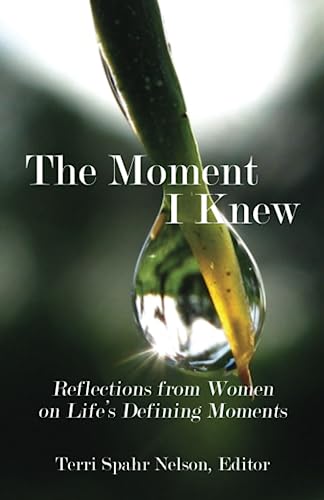 Stock image for The Moment I Knew: Reflections from Women on Life's Defining Moments for sale by Discover Books