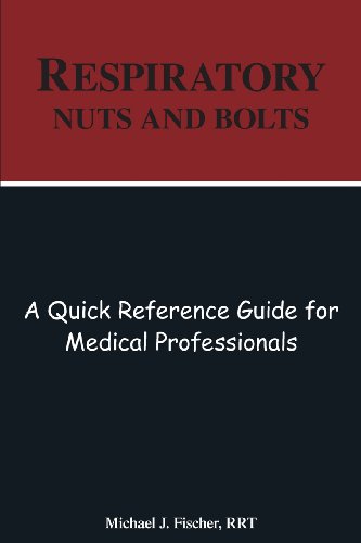 Beispielbild fr Respiratory Nuts and Bolts: A Quick Reference Guide for Medical Professionals zum Verkauf von BooksRun