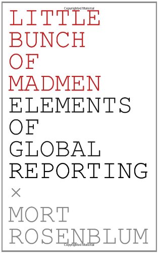 Stock image for Little Bunch of Madmen: Elements of Global Reporting for sale by Wonder Book