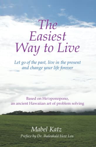 Beispielbild fr The Easiest Way to Live: Let Go of the Past, Live in the Present and Change Your Life Forever zum Verkauf von Half Price Books Inc.