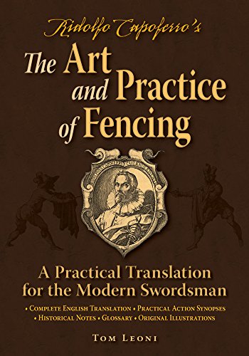 Stock image for Ridolfo Capoferro's the Art and Practice of Fencing A Practical Translation for the Modern Swordsman for sale by PBShop.store US