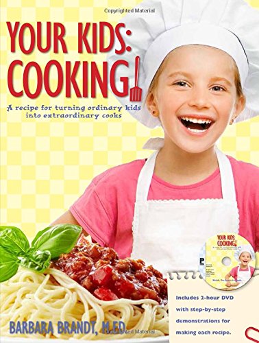 Imagen de archivo de Your Kids: Cooking!: A Recipe for Turning Ordinary Kids Into Extraordinary Cooks a la venta por SecondSale