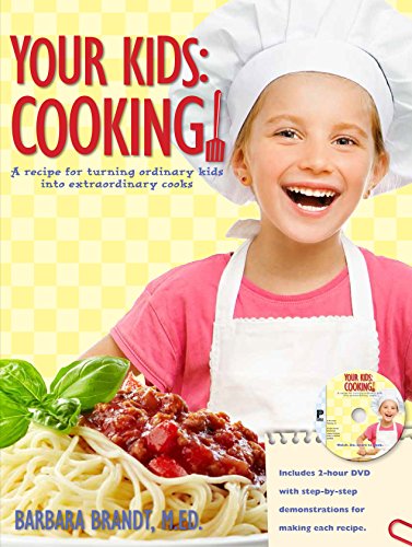 Stock image for Your Kids: Cooking!: A Recipe for Turning Ordinary Kids Into Extraordinary Cooks for sale by SecondSale