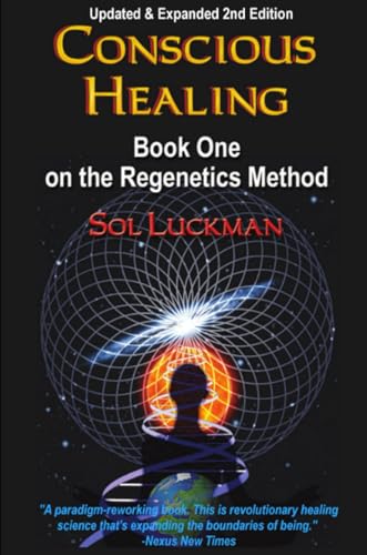 Imagen de archivo de Conscious Healing: Book One on the Regenetics Method (2nd Edition) a la venta por Goodwill Books