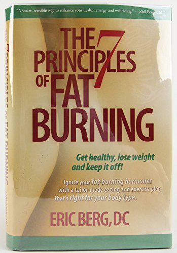 9780982601600: The 7 Principles of Fat Burning: Get Healthy, Lose Weight and Keep It Off!