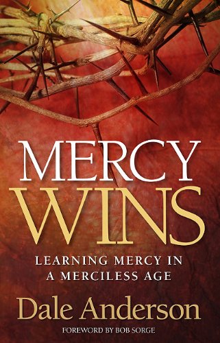 Stock image for Mercy Wins: Learning Mercy in a Merciless Age for sale by SecondSale