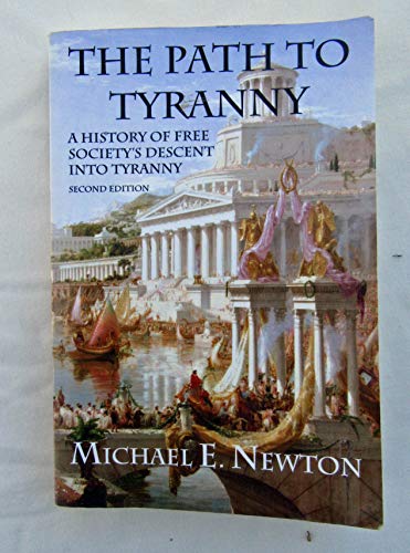 Imagen de archivo de The Path to Tyranny: A History of Free Society's Descent into Tyranny a la venta por HPB-Diamond
