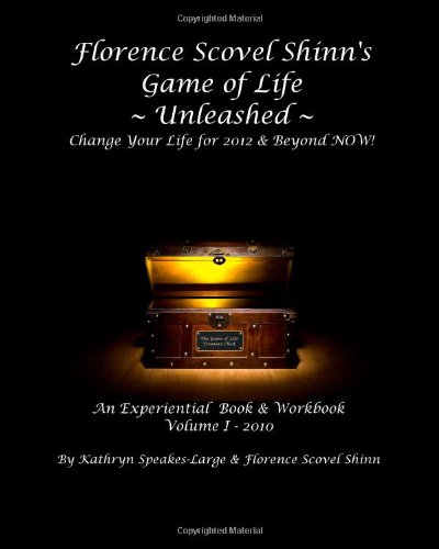 Florence Scovel Shinn's Game of Life Unleashed: Change Your Life for 2012 and Beyond NOW! (9780982606100) by Unknown Author