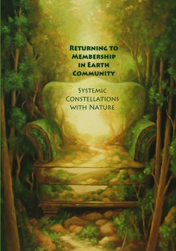 9780982607763: Returning to Membership in Earth Community: Systemic Constellations with Nature