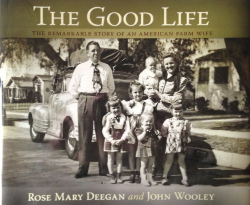 The Good Life: The Remarkable Story of an American Farm Wife (9780982608708) by John Wooley