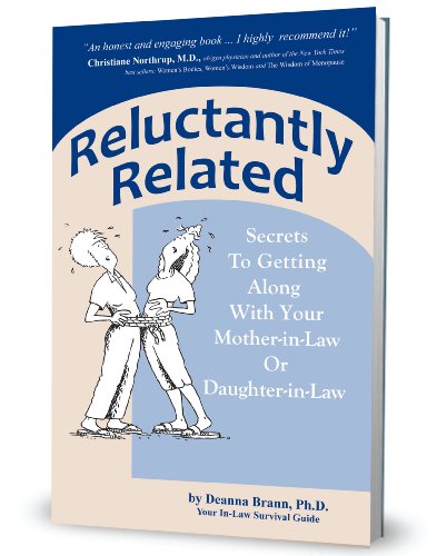 9780982609873: Reluctantly Related:Secrets To Getting Along With Your Mother-in-Law or Daughter-in-Law by Deanna Brann, Ph.D. (2012) Paperback