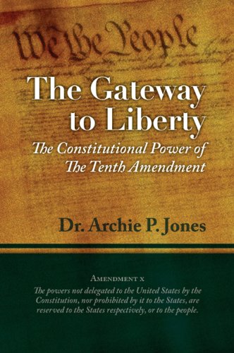 Imagen de archivo de Gateway to Liberty: The Constitutional Power of the 10th Amendment by Dr. Archie Jones (2010-07-26) a la venta por SecondSale