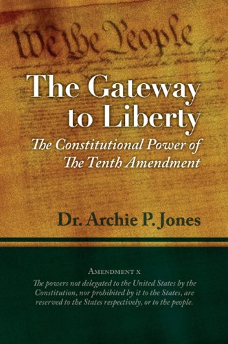 Stock image for Gateway to Liberty: The Constitutional Power of the 10th Amendment by Dr. Archie Jones (2010-07-26) for sale by SecondSale