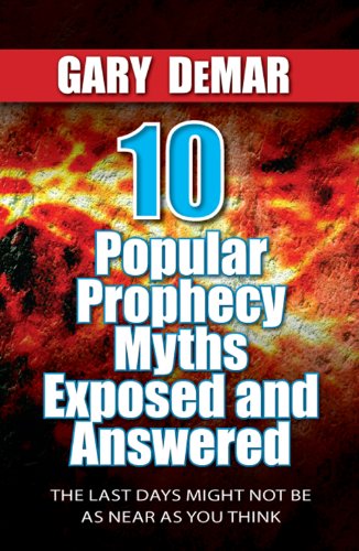 9780982610558: 10 Popular Prophecy Myths Exposed and Answered: The Last Days Might Not Be As Near As You Think