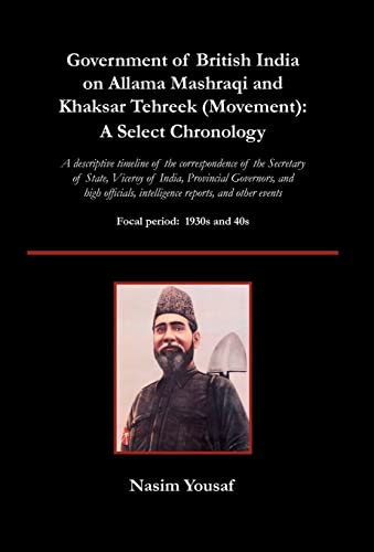 Imagen de archivo de Government of British India on Allama Mashraqi and Khaksar Tehreek (Movement): A Select Chronology a la venta por Book Dispensary