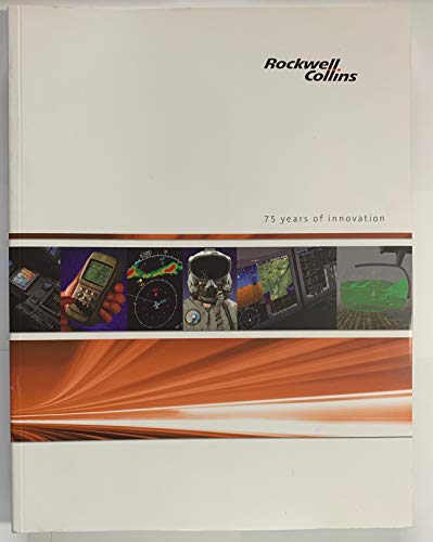 Imagen de archivo de Rockwell Collins: 75 Years of Innovation a la venta por ThriftBooks-Atlanta