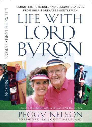 Imagen de archivo de Life with Lord Byron: Laughter, Romance, and Lessons Learned from Golf's Greatest Gentleman a la venta por Orion Tech