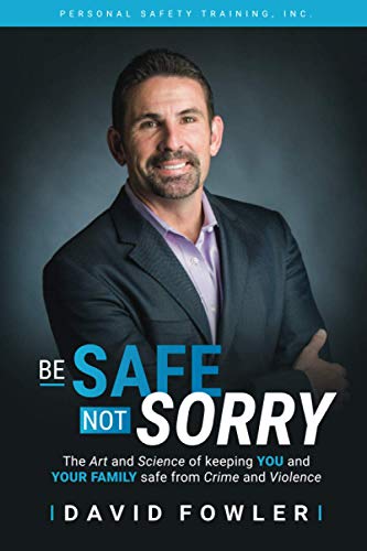 Imagen de archivo de Be Safe, Not Sorry: The art and science of keeping YOU and your family SAFE from crime and violence a la venta por SecondSale