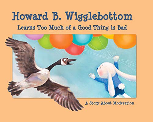 9780982616536: Howard B. Wigglebottom Learns Too Much of a Good Thing Is Bad: A Story about Moderation