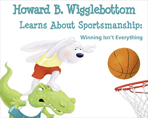 Stock image for Howard B. Wigglebottom Learns about Sportsmanship : Winning Isn't Everything for sale by Better World Books