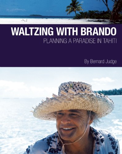Beispielbild fr Waltzing with Brando: Planning a Paradise in Tahiti zum Verkauf von PlumCircle