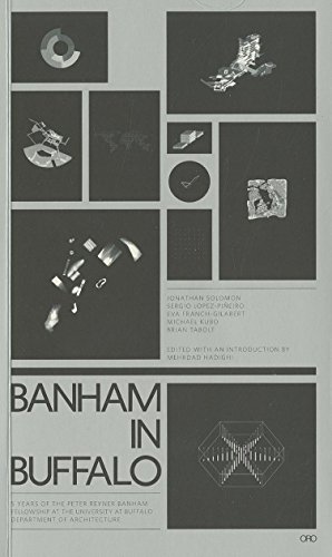 Beispielbild fr Banham in Buffalo: 5 Years of the Peter Reyber Banham Fellowship at the University at Buffalo Department of Architecture zum Verkauf von Powell's Bookstores Chicago, ABAA