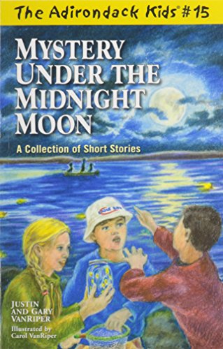 Imagen de archivo de The Adirondack Kids 15: Mystery Under the Midnight Moon & Other Short Stories a la venta por ZBK Books