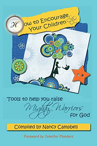 Stock image for How to Encourage Your Children: Tools to Help You Raise Mighty Warriors for God for sale by Goodwill of Colorado